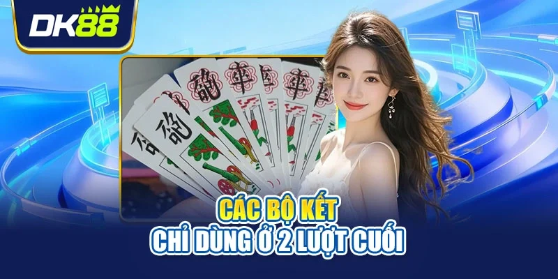 Các bộ kết chỉ dùng ở 2 lượt cuối