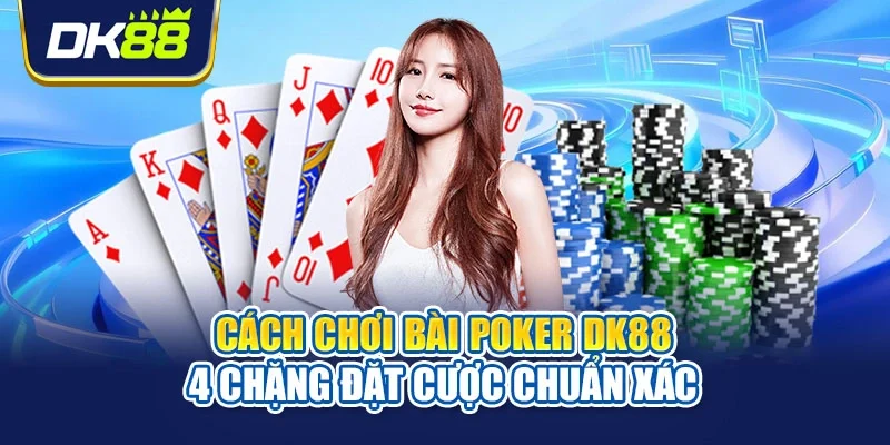 Cách chơi bài poker