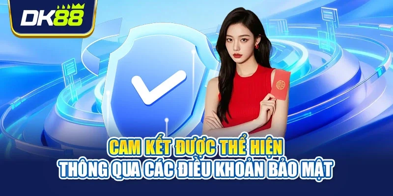 Cam kết được thể hiện thông qua các điều khoản bảo mật