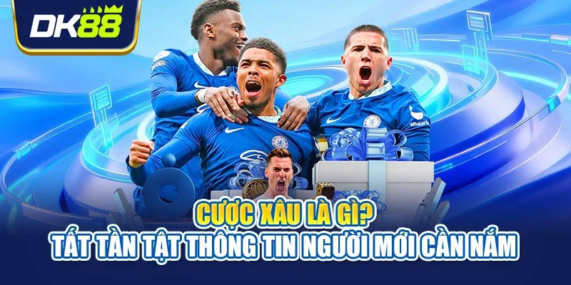 Cược xâu là gì