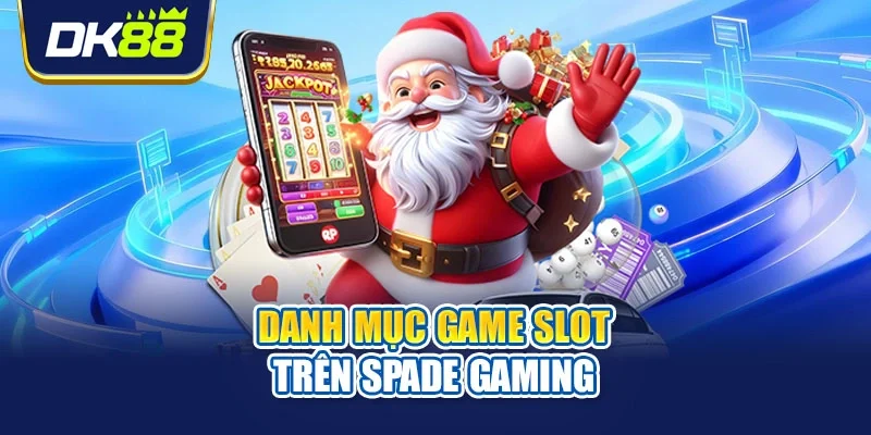 Danh mục game slot trên Spade Gaming