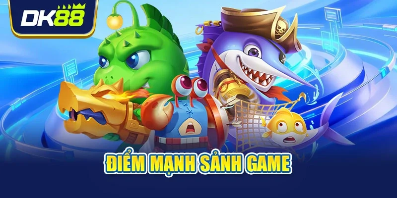 Điểm mạnh sảnh game