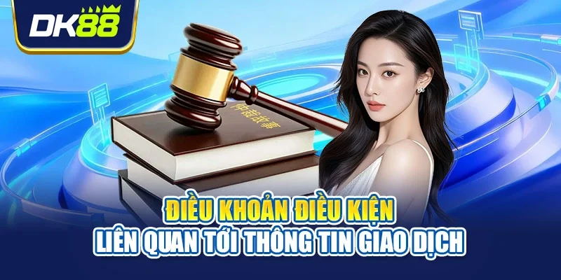 Điều khoản điều kiện liên quan tới thông tin giao dịch
