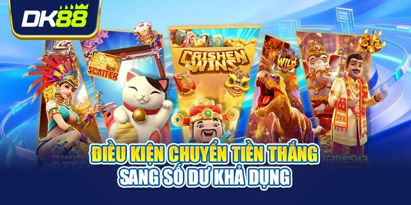 Điều kiện chuyển tiền thắng sang số dư khả dụng
