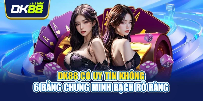 DK88 có uy tín không