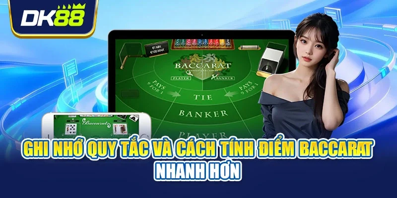 Ghi nhớ quy tắc và cách tính điểm Baccarat nhanh hơn