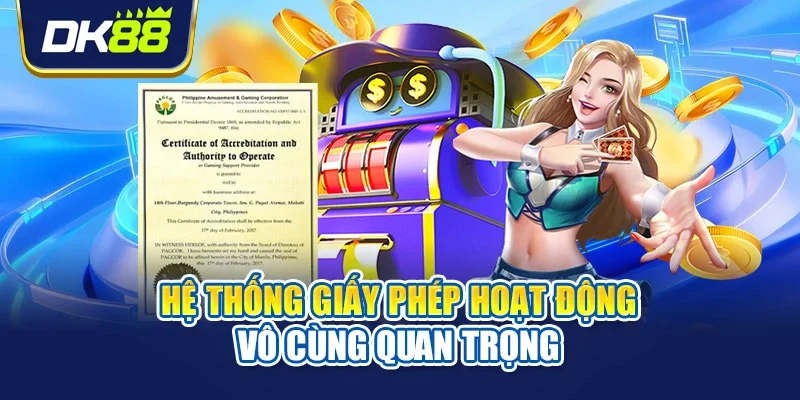 Hệ thống giấy phép hoạt động vô cùng quan trọng