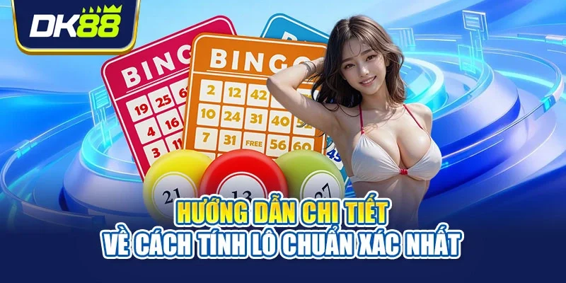 Hướng dẫn chi tiết về cách tính lô chuẩn xác nhất