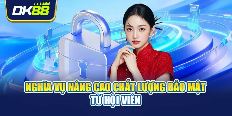 Nghĩa vụ nâng cao chất lượng bảo mật từ hội viên