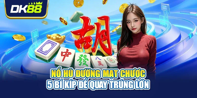 Nổ hũ đường mạt chược