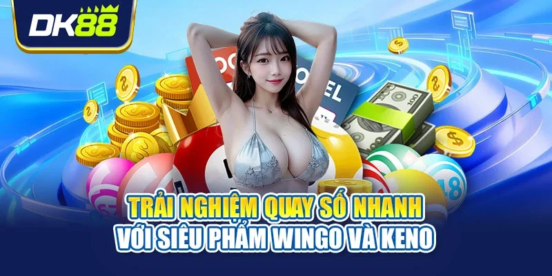 Trải nghiệm quay số nhanh với siêu phẩm Wingo và Keno