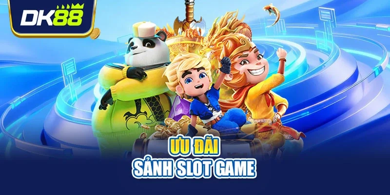 Ưu đãi sảnh slot game
